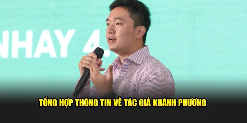 Tổng hợp thông tin về tác giả Khánh Phương